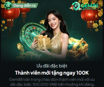 Gem88 Tặng 100K Thành Viên Mới